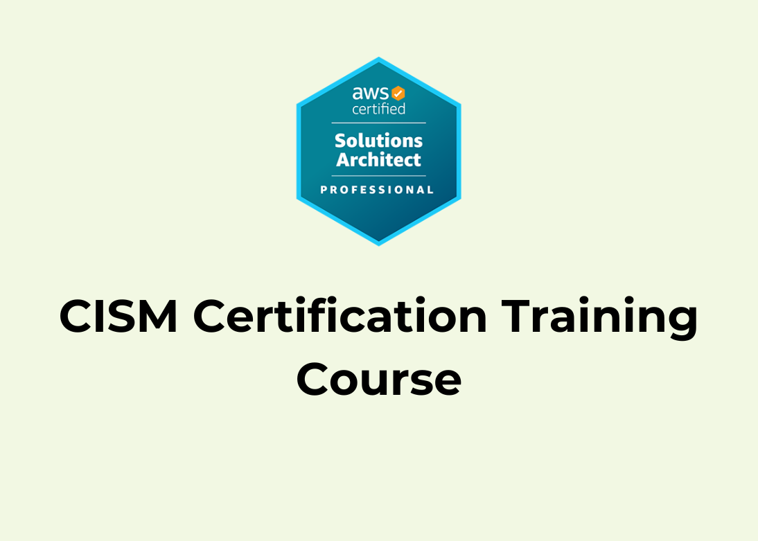 CISM Certification Training Course